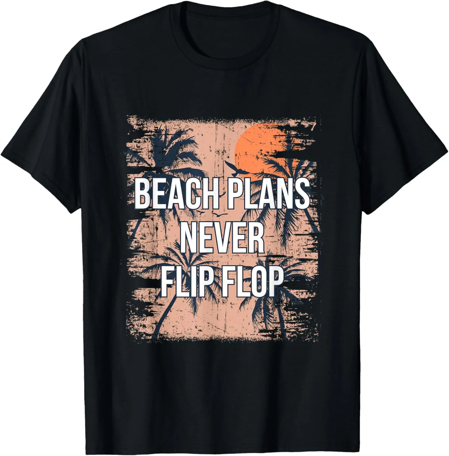 Beach Plans Never Flip Flop Summer Sayings Tropical Quotes T-Shirt
