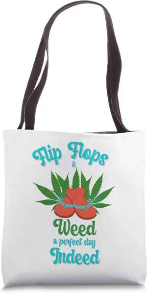 Flip Flops And Weed A Perfect Day Indeed Marijuana Beach Tote Bag